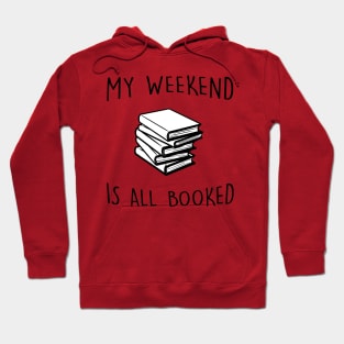 My Weekend is All Booked Hoodie